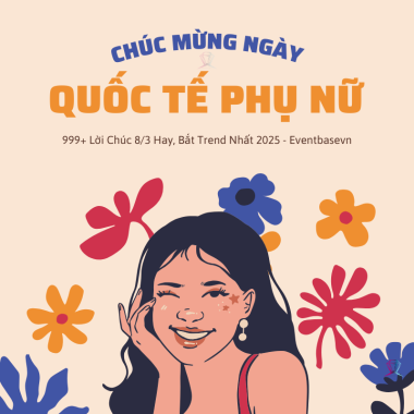 99+ Lời Chúc 8/3 Ngắn Gọn, Hay, Ý Nghĩa Nhất 2025 – Gửi Tặng Mẹ, Vợ, Bạn Gái, Cô Giáo & Đồng Nghiệp!